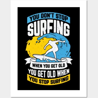 You Don't Stop Surfing When You Get Old Posters and Art